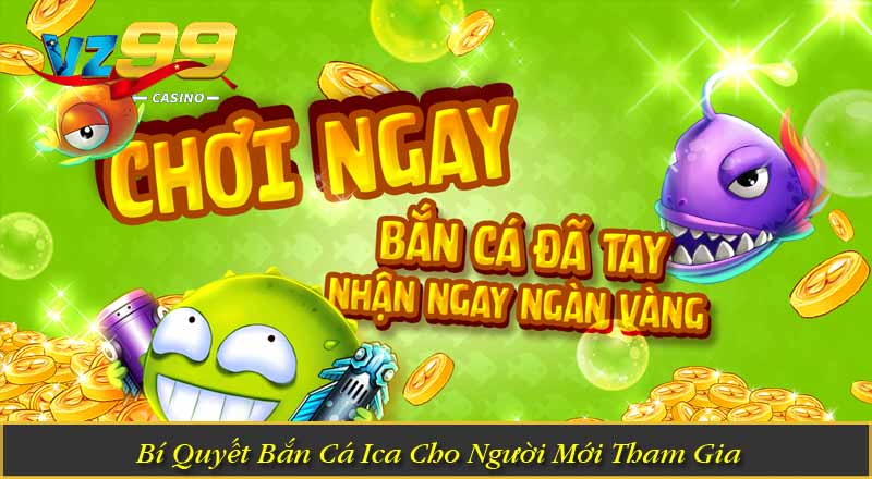 Bắn Cá iCá – Khám Phá Ngư Trường Săn Thưởng Hấp Dẫn 8 Bí Quyết Bắn Cá Ica Cho Người Mới Tham Gia