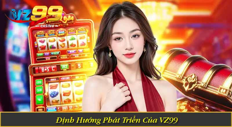 Câu Chuyện Về Thương Hiệu 8 Định Hướng Phát Triển Của VZ99