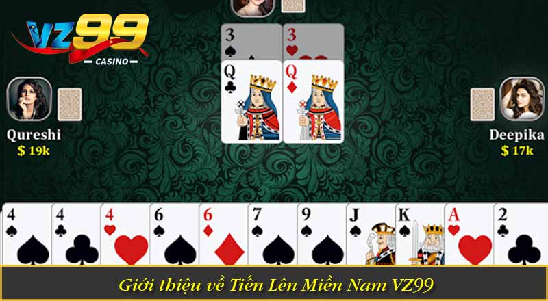 Tiến Lên Miền Nam – Mẹo Và Chiến Thuật Giúp Thắng Lớn 5 Giới thiệu về Tiến Lên Miền Nam VZ99