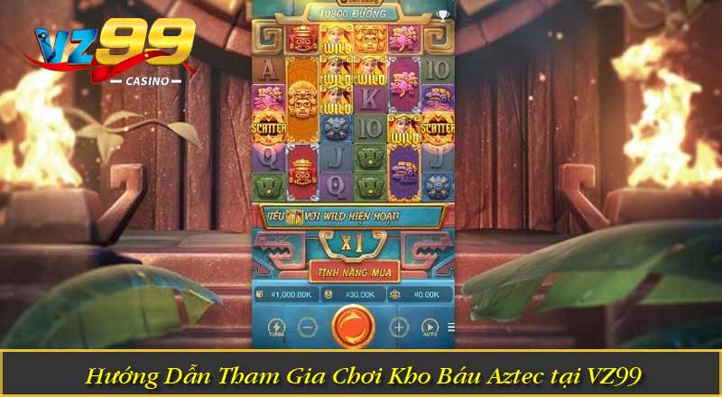 Kho Báu Aztec – Trải Nghiệm Quay Thưởng Cổ Đại Hấp Dẫn 5 Hướng Dẫn Tham Gia Chơi Kho Báu Aztec tại VZ99