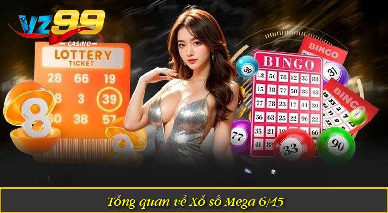 Xổ Số Mega 6/45 – Thử Vận May Và Trúng Giải Lớn Tại VZ99 5 Tổng quan về Xổ số Mega 6/45