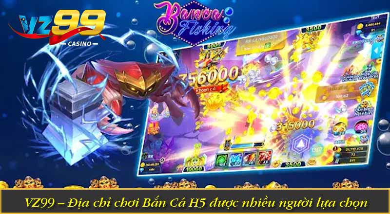 Bắn Cá H5 – Top Game Săn Cá Được Săn Đón Nhất Hiện Nay 8 VZ99 – Địa chỉ chơi Bắn Cá H5 được nhiều người lựa chọn